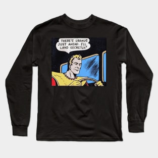 There's Uranus Just Ahead Long Sleeve T-Shirt